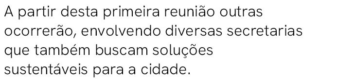  A partir desta primeira reuni o outras ocorrer o, envolvendo diversas secretarias que tamb m buscam solu es sustent...