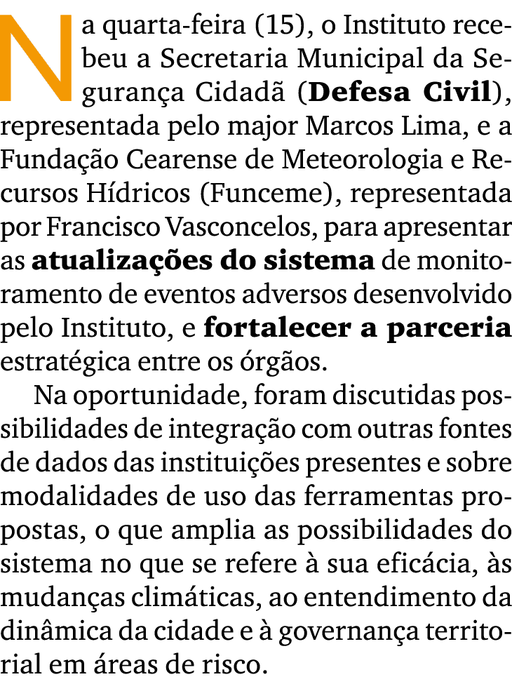 Na quarta feira (15), o Instituto recebeu a Secretaria Municipal da Seguran a Cidad (Defesa Civil), representada pel...