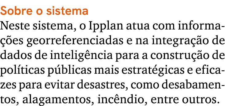 Sobre o sistema Neste sistema, o Ipplan atua com informa es georreferenciadas e na integra  o de dados de intelig nc...