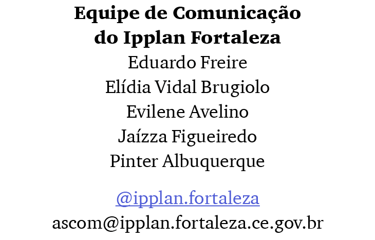 Equipe de Comunica o do Ipplan Fortaleza Eduardo Freire El dia Vidal Brugiolo Evilene Avelino Ja zza Figueiredo Pint...