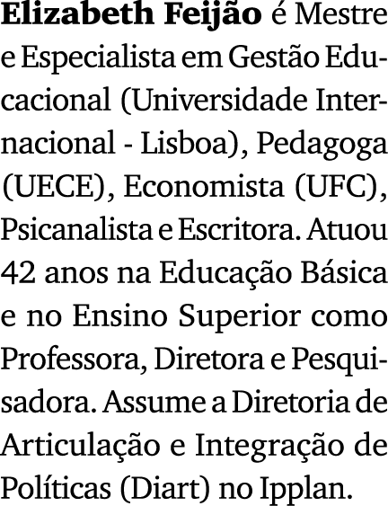Elizabeth Feij o  Mestre e Especialista em Gest o Educacional (Universidade Internacional Lisboa), Pedagoga (UECE), ...