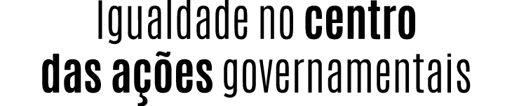 Igualdade no centro das a es governamentais
