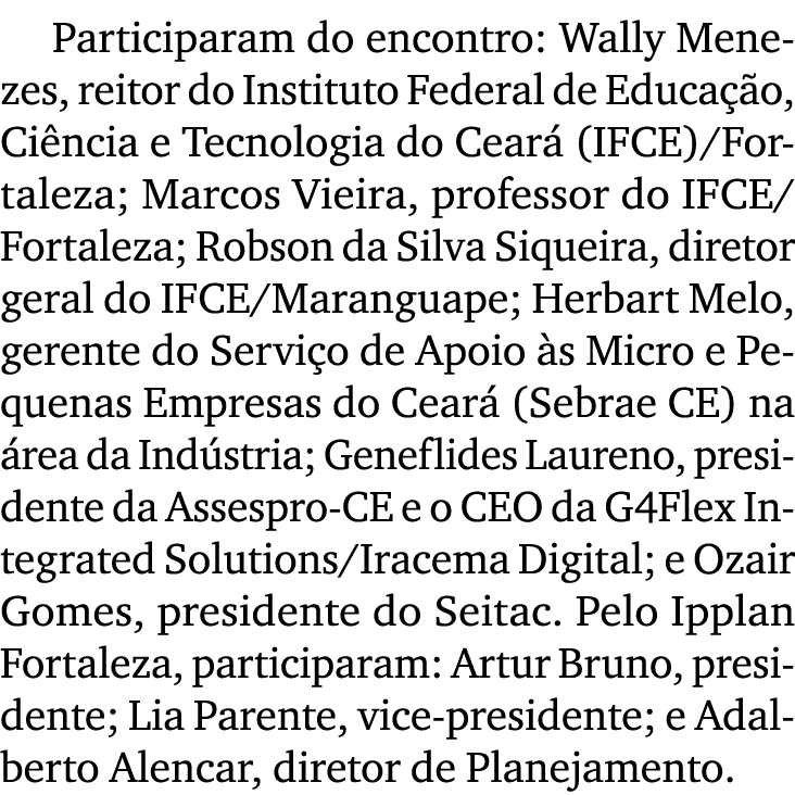 Participaram do encontro: Wally Menezes, reitor do Instituto Federal de Educa o, Ci ncia e Tecnologia do Cear  (IFCE...