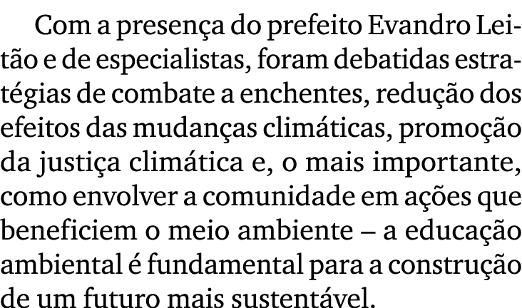 Com a presen a do prefeito Evandro Leit o e de especialistas, foram debatidas estrat gias de combate a enchentes, red...