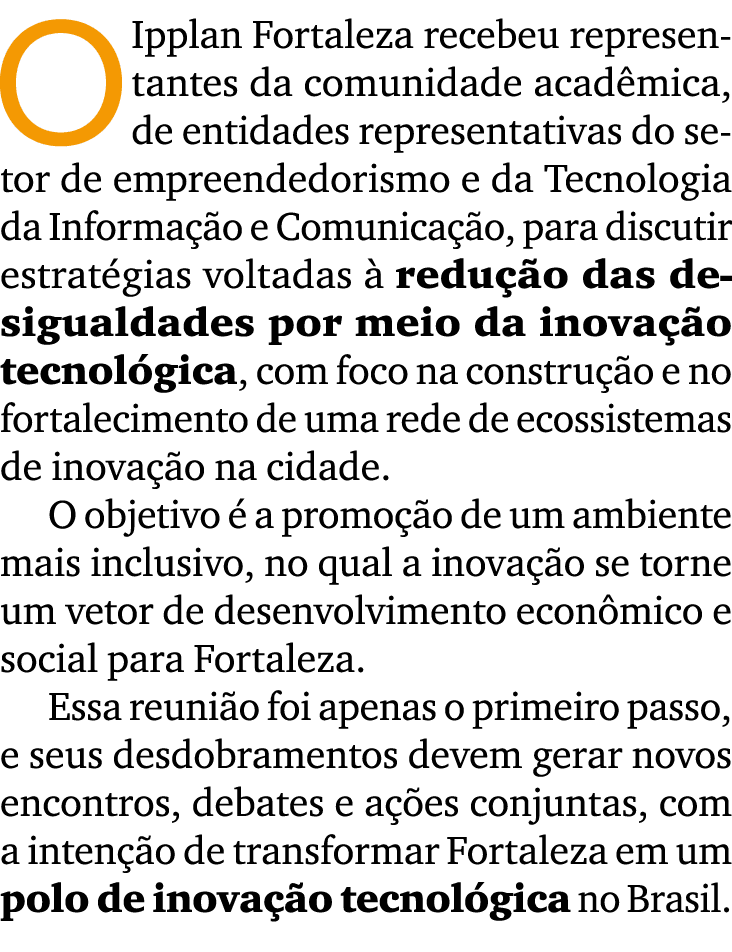 O Ipplan Fortaleza recebeu representantes da comunidade acad mica, de entidades representativas do setor de empreende...