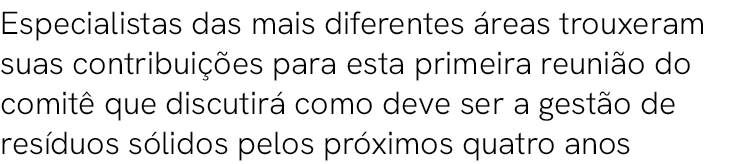 Especialistas das mais diferentes reas trouxeram suas contribui  es para esta primeira reuni o do comit  que discuti...
