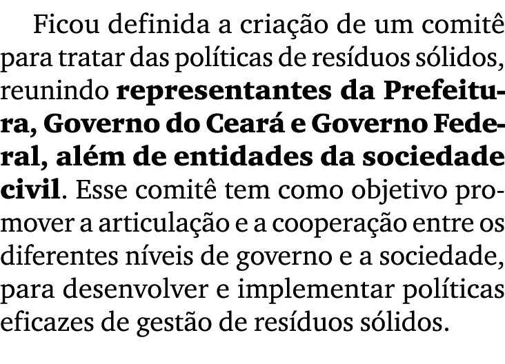 Ficou definida a cria o de um comit  para tratar das pol ticas de res duos s lidos, reunindo representantes da Prefe...