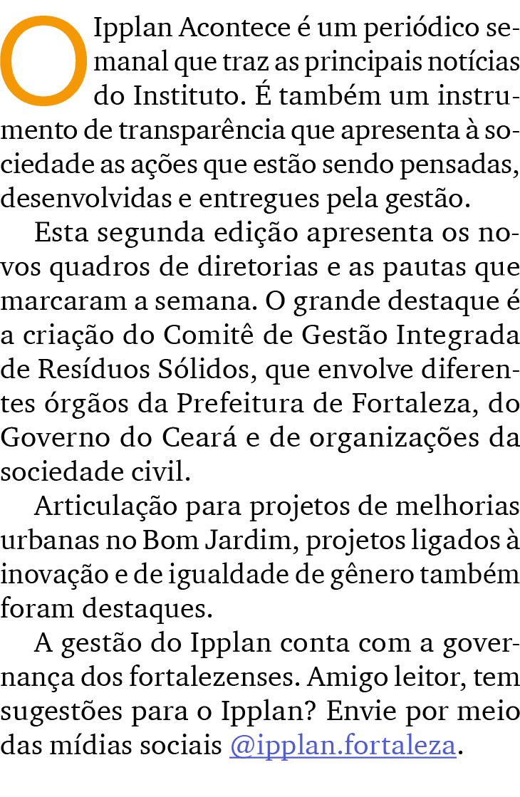 O Ipplan Acontece  um peri dico semanal que traz as principais not cias do Instituto.   tamb m um instrumento de tra...