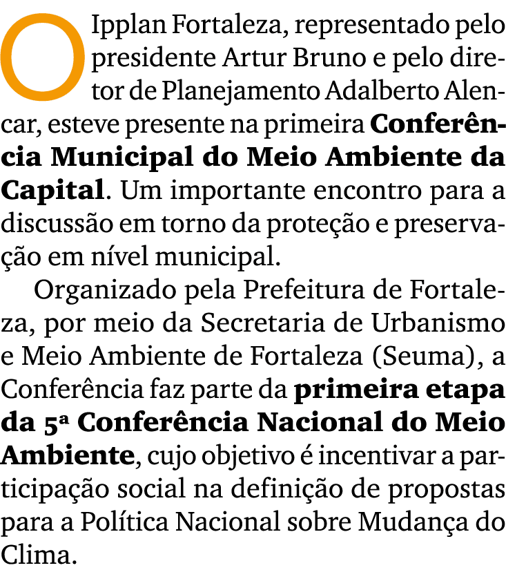 O Ipplan Fortaleza, representado pelo presidente Artur Bruno e pelo diretor de Planejamento Adalberto Alencar, esteve...