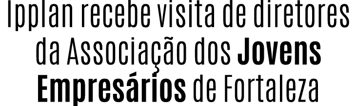 Ipplan recebe visita de diretores da Associa o dos Jovens Empres rios de Fortaleza