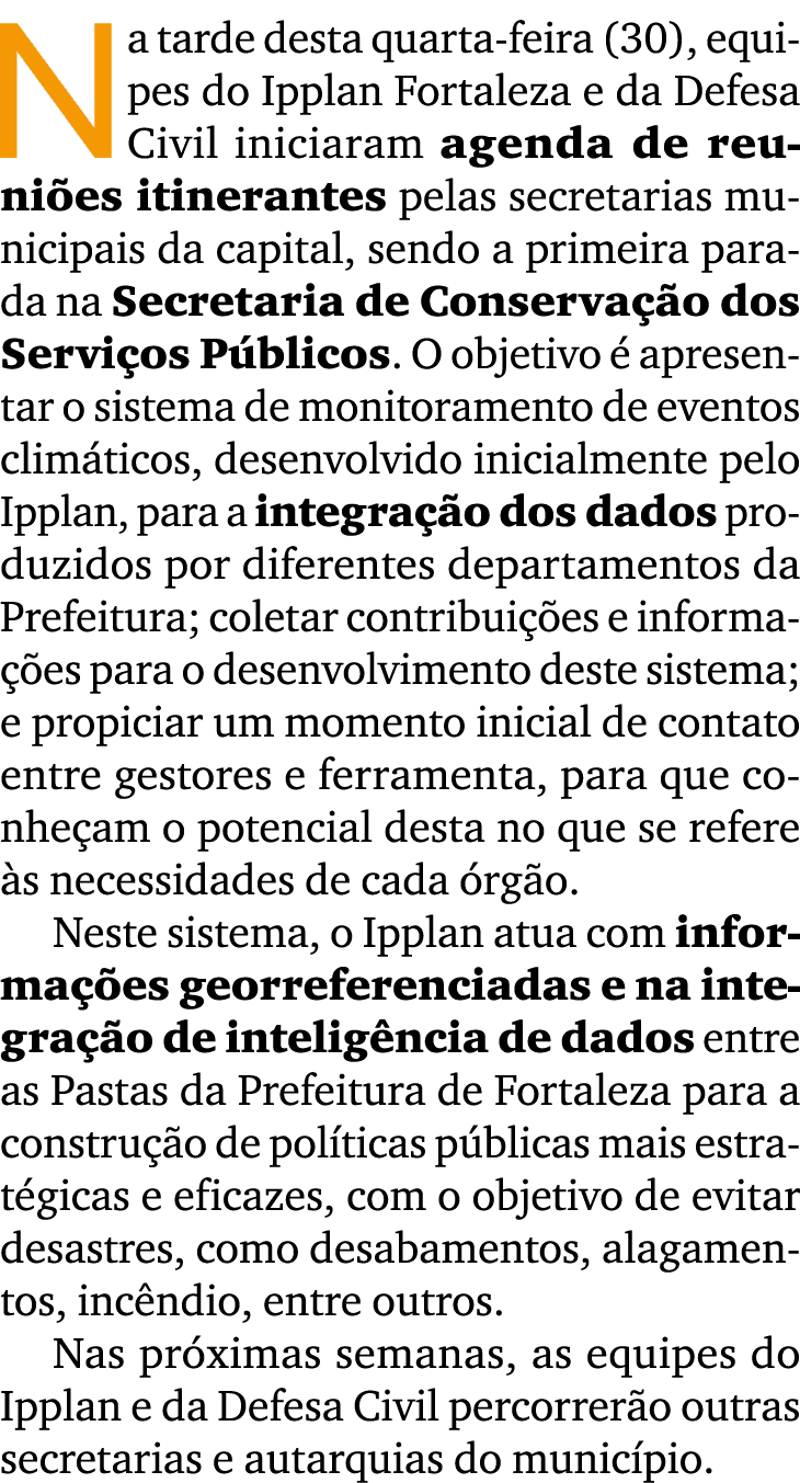 Na tarde desta quarta feira (30), equipes do Ipplan Fortaleza e da Defesa Civil iniciaram agenda de reuni es itineran...