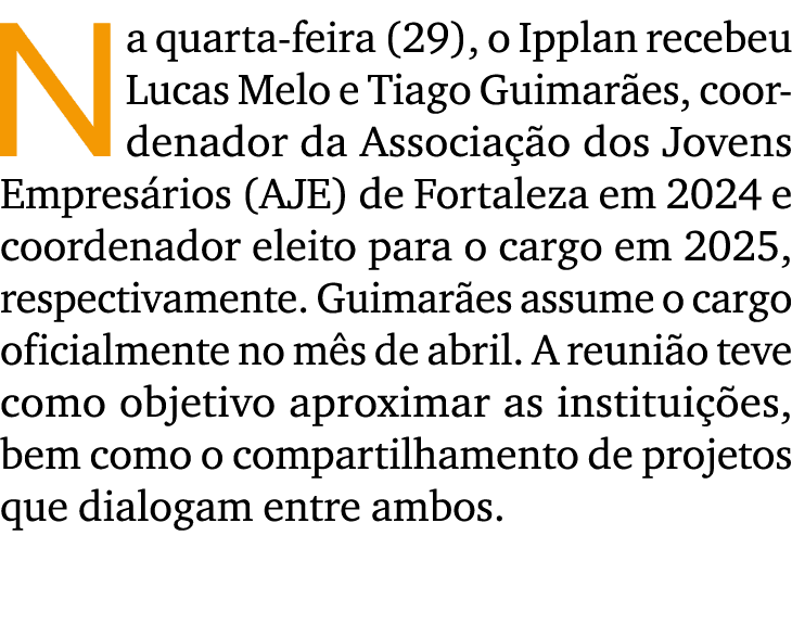 Na quarta feira (29), o Ipplan recebeu Lucas Melo e Tiago Guimar es, coordenador da Associa o dos Jovens Empres rios...