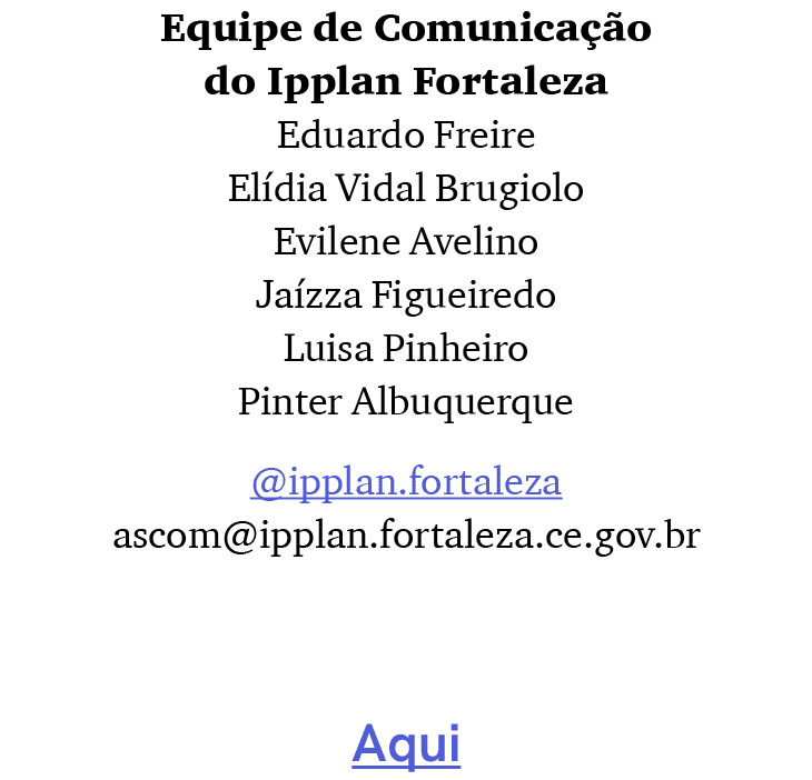 Equipe de Comunica o do Ipplan Fortaleza Eduardo Freire El dia Vidal Brugiolo Evilene Avelino Ja zza Figueiredo Luis...
