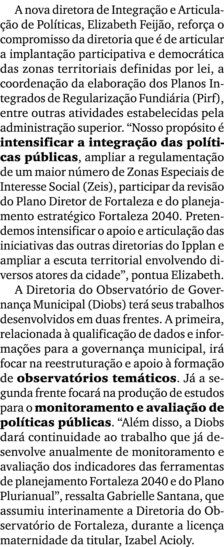 A nova diretora de Integra o e Articula  o de Pol ticas, Elizabeth Feij o, refor a o compromisso da diretoria que   ...