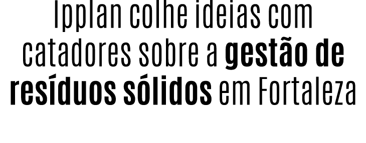 Ipplan colhe ideias com catadores sobre a gest o de res duos s lidos em Fortaleza