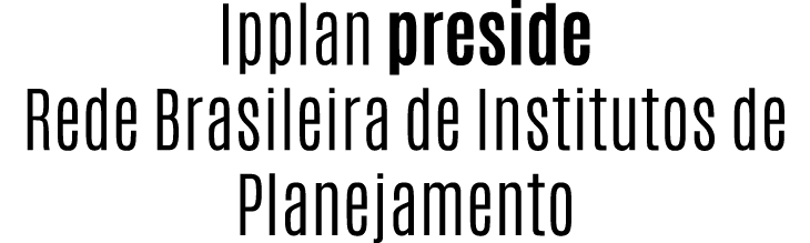 Ipplan preside Rede Brasileira de Institutos de Planejamento
