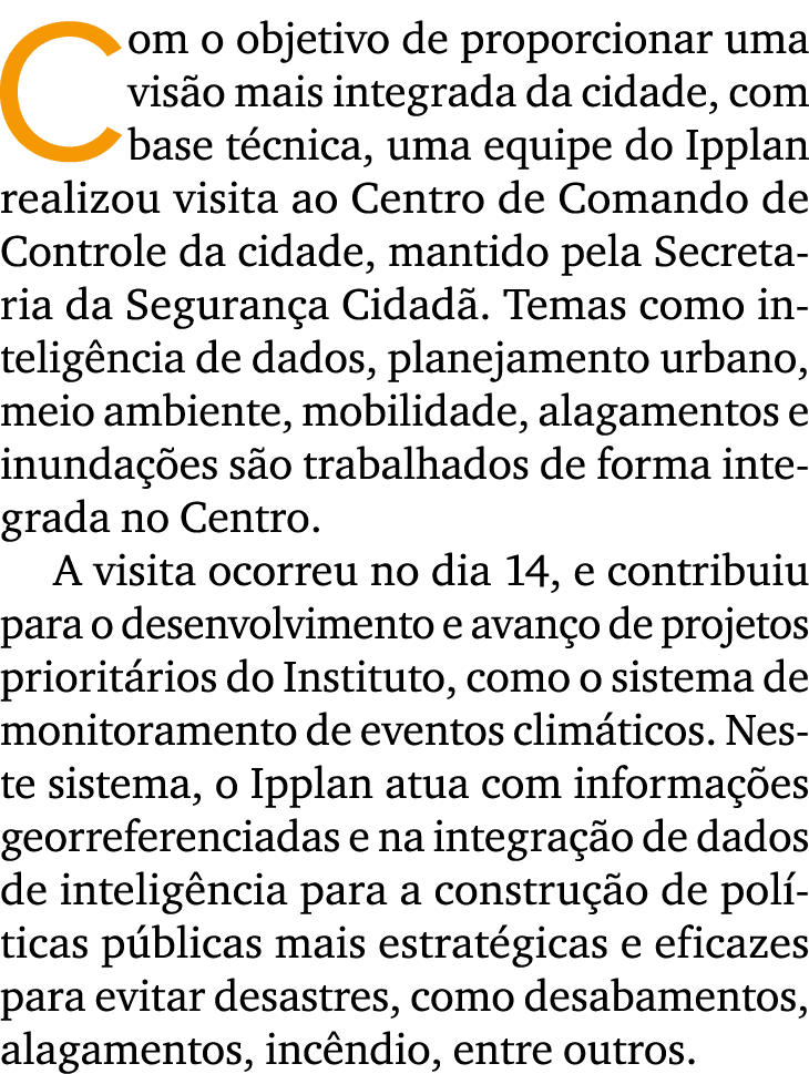 Com o objetivo de proporcionar uma vis o mais integrada da cidade, com base t cnica, uma equipe do Ipplan realizou vi...