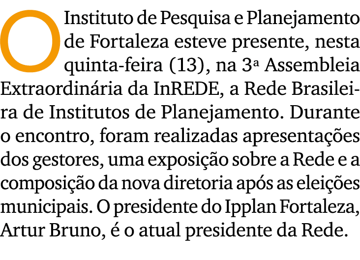 O Instituto de Pesquisa e Planejamento de Fortaleza esteve presente, nesta quinta feira (13), na 3ª Assembleia Extrao...