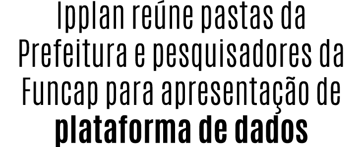 Ipplan re ne pastas da Prefeitura e pesquisadores da Funcap para apresenta o de plataforma de dados