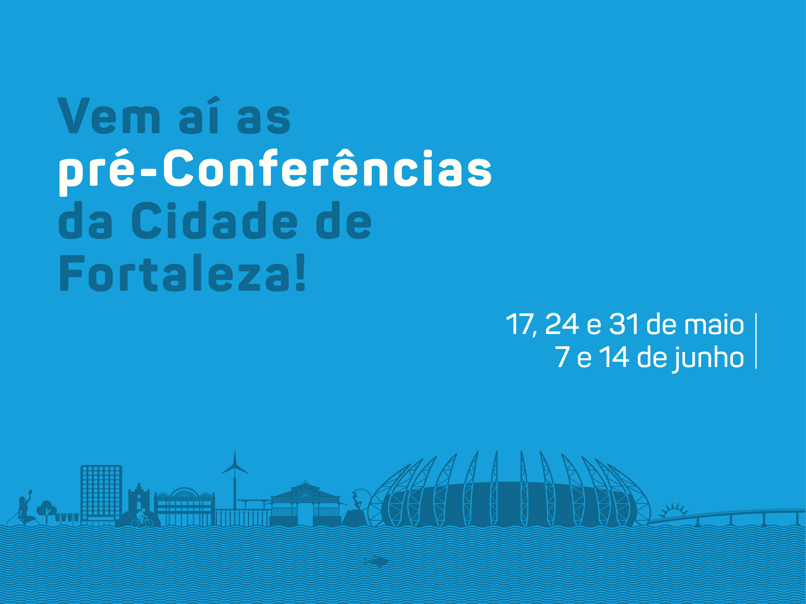 Pré-Conferências da Cidade de Fortaleza começam neste sábado (17)